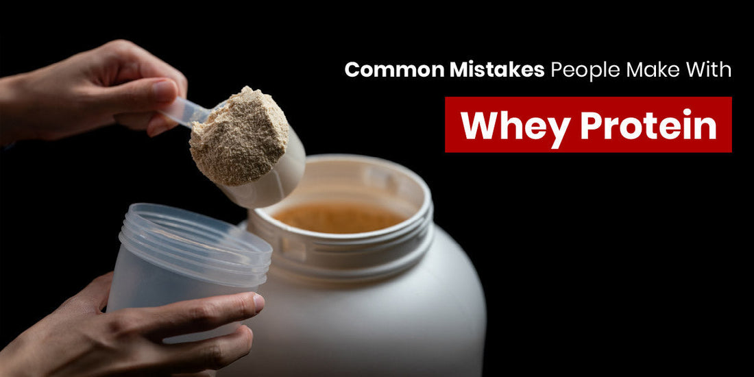 Common Mistakes People Make with Whey Protein
