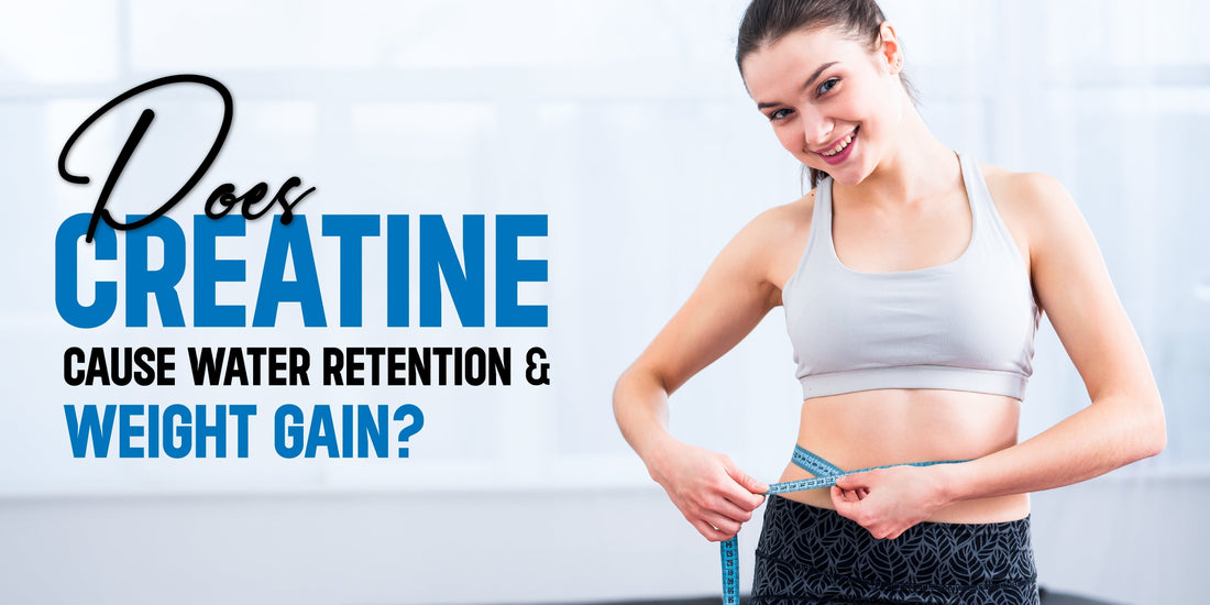 Does Creatine Cause Water Retention and Weight Gain?