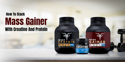 Bolt Nutrition Mass Gainer, Whey Protein, and Creatine stacked together – how to use supplements for muscle growth.