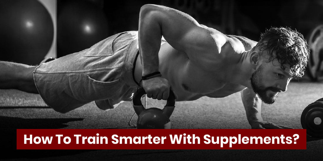 How to Train Smarter with Supplements