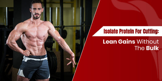 Isolate Protein for Cutting: Achieve Lean Gains Without the Bulk