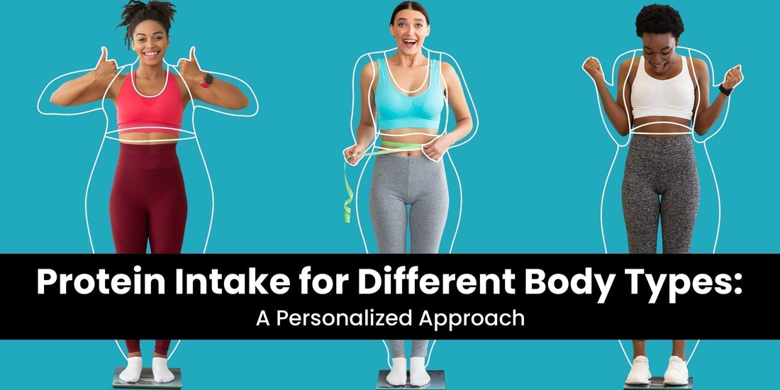 Protein Intake for Different Body Types: A Personalized Approach