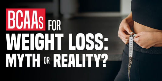 BCAAs for Weight Loss: Myth or Reality?