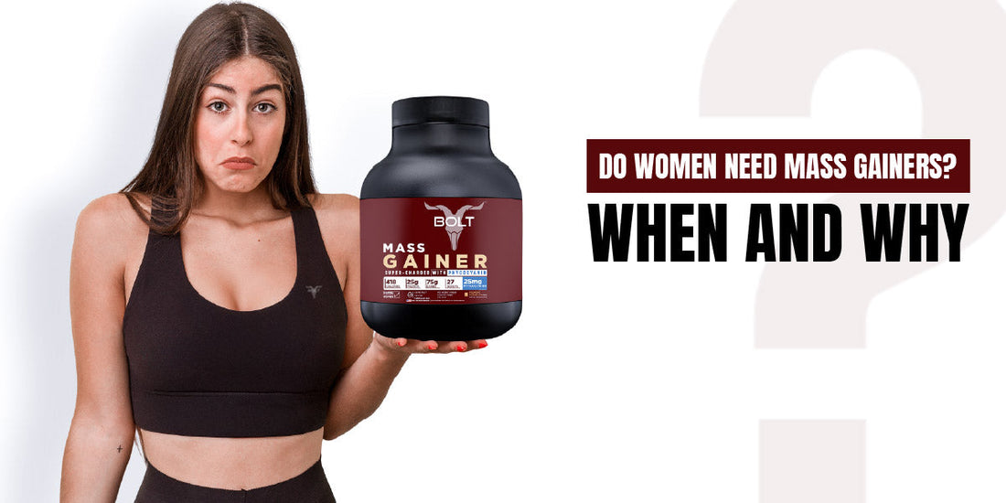 Do women need mass gainer? When should they take it — and why?