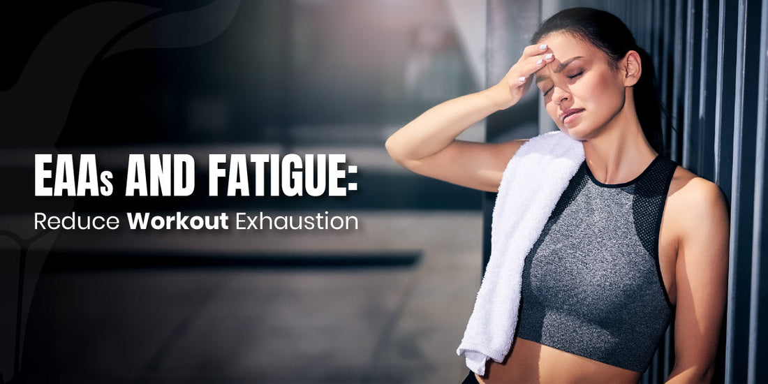EAAs and Fatigue: Reduce Workout Exhaustion