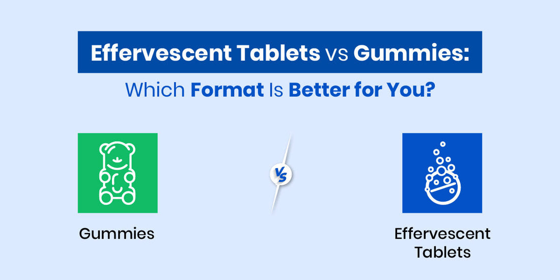 Effervescent Tablets vs Gummies: Which Format Is Better for You?