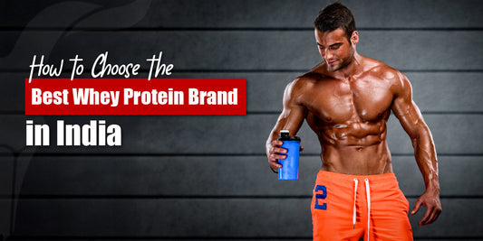 How to Choose the Best Whey Protein Brand in India