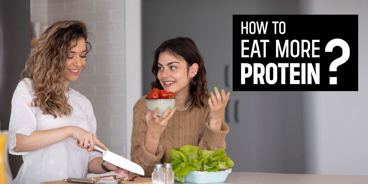 How to Eat More Protein: Easy Tips for a Stronger Body