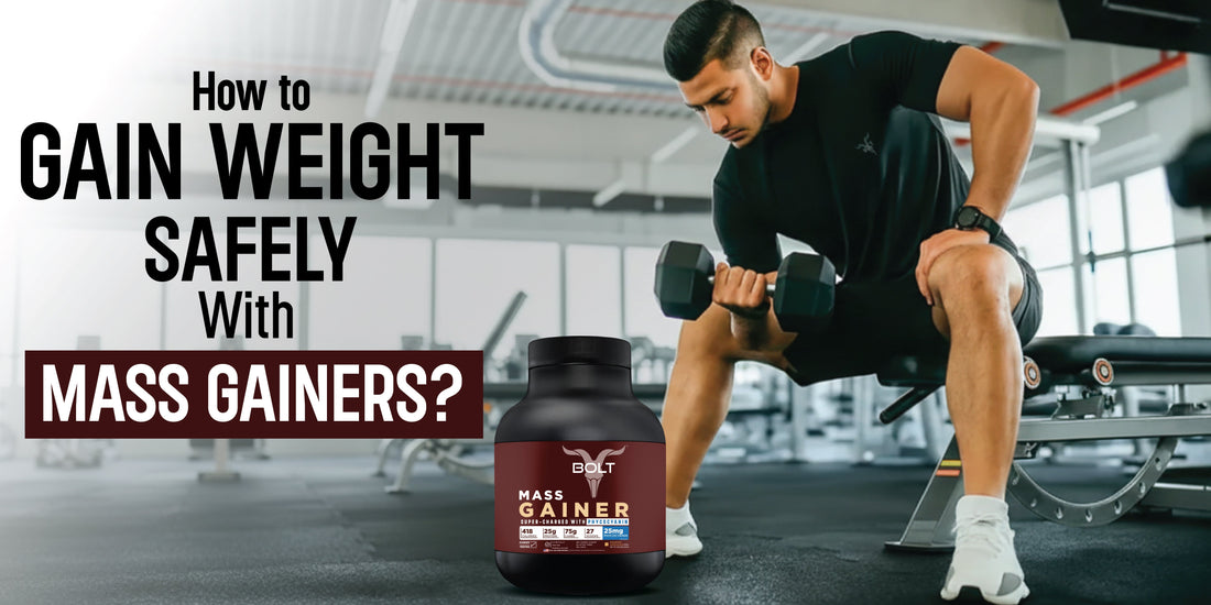 How to Gain Weight Safely with Mass Gainers