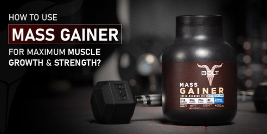 How to Use Mass Gainer for Maximum Muscle Growth & Strength