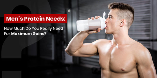 Men’s Protein Needs: How Much Do You Really Need for Maximum Gains?