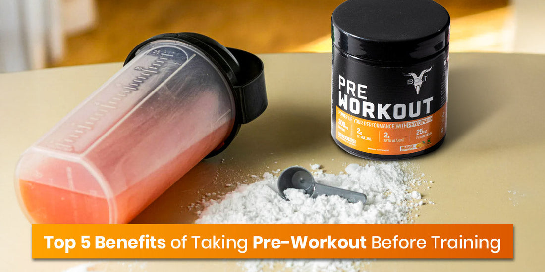 Top 5 Benefits of Taking Pre-Workout Before Training
