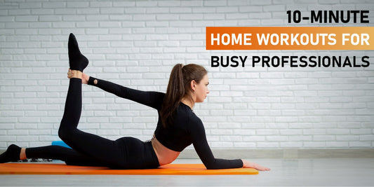 10-Minute Home Workouts for Busy Professionals
