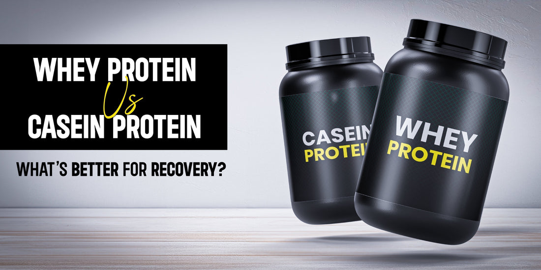 Whey Protein vs. Casein Protein: What’s Better for Recovery?