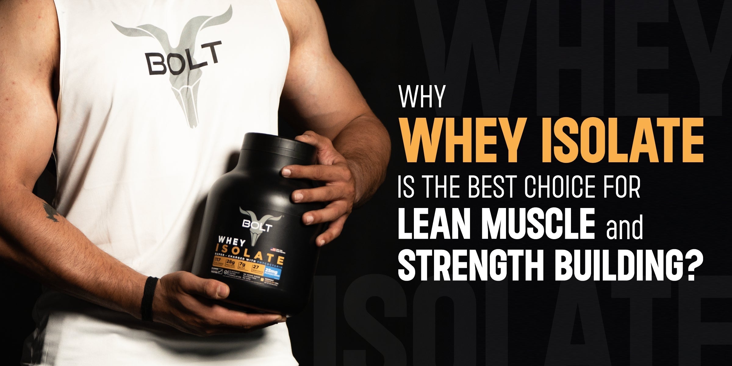 Why Whey Isolate Is the Best Choice for Lean Muscle and Strength Build